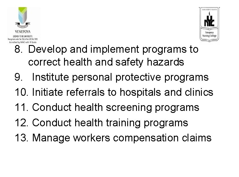 8. Develop and implement programs to correct health and safety hazards 9. Institute personal