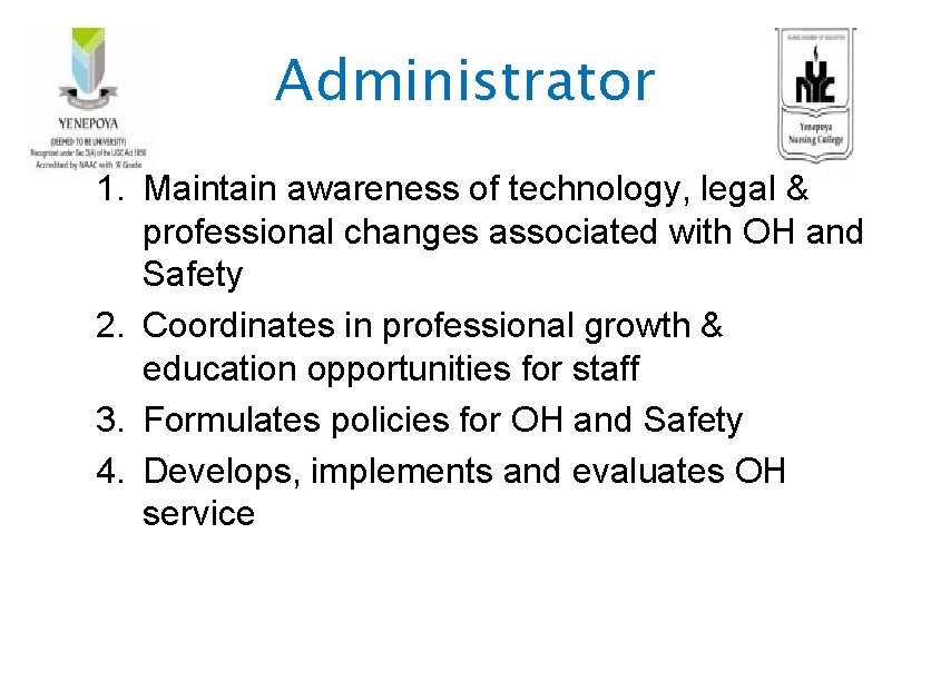 Administrator 1. Maintain awareness of technology, legal & professional changes associated with OH and