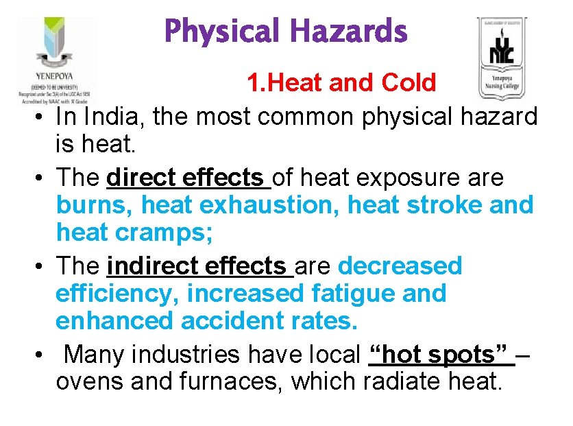 Physical Hazards • • 1. Heat and Cold In India, the most common physical