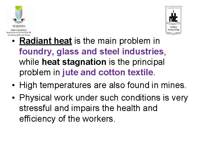  • Radiant heat is the main problem in foundry, glass and steel industries,