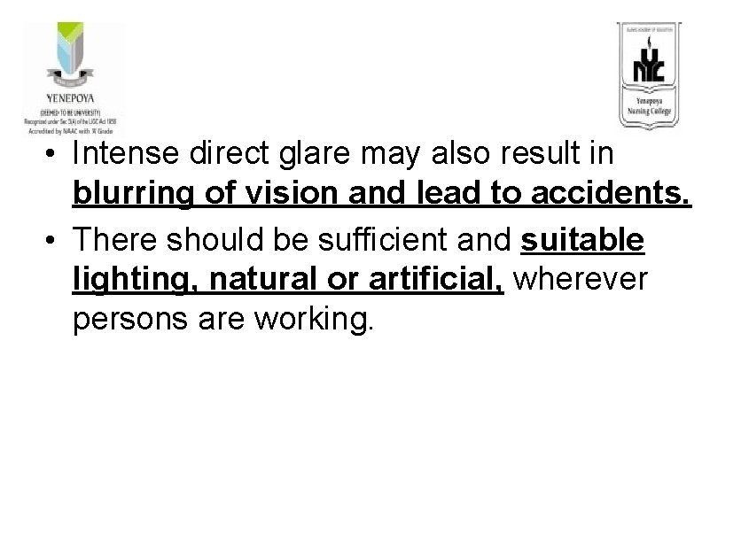 • Intense direct glare may also result in blurring of vision and lead