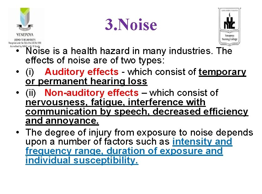 3. Noise • Noise is a health hazard in many industries. The effects of