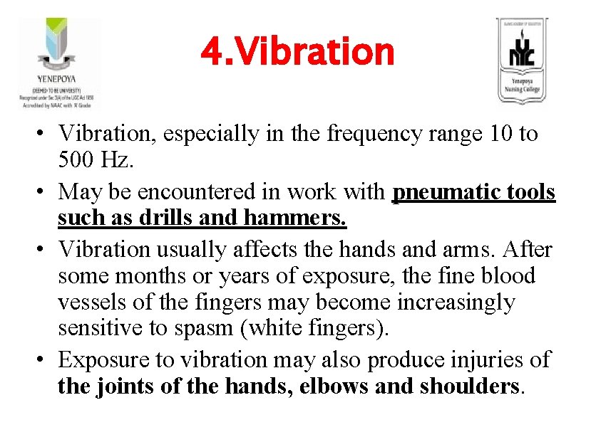 4. Vibration • Vibration, especially in the frequency range 10 to 500 Hz. •