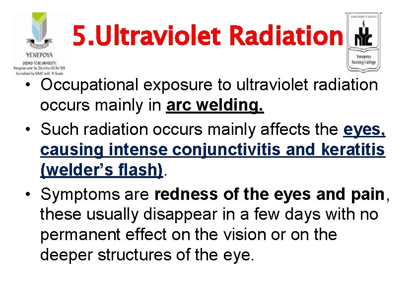 5. Ultraviolet Radiation • Occupational exposure to ultraviolet radiation occurs mainly in arc welding.