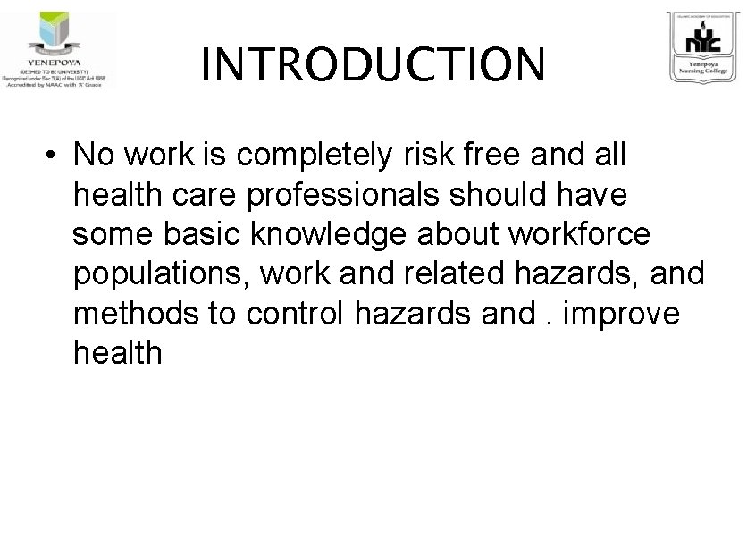 INTRODUCTION • No work is completely risk free and all health care professionals should