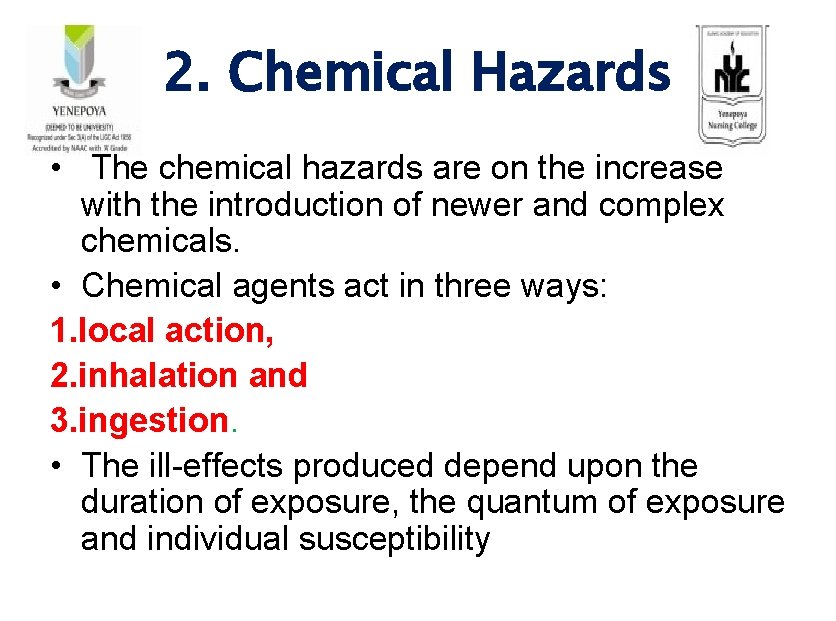 2. Chemical Hazards • The chemical hazards are on the increase with the introduction