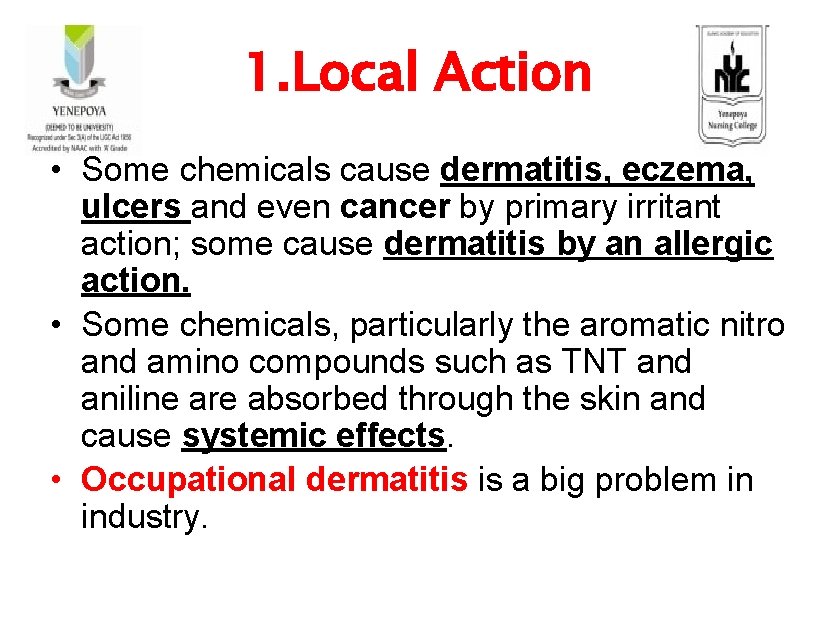 1. Local Action • Some chemicals cause dermatitis, eczema, ulcers and even cancer by