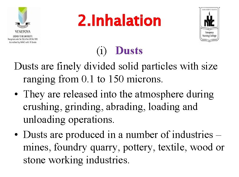 2. Inhalation (i) Dusts are finely divided solid particles with size ranging from 0.