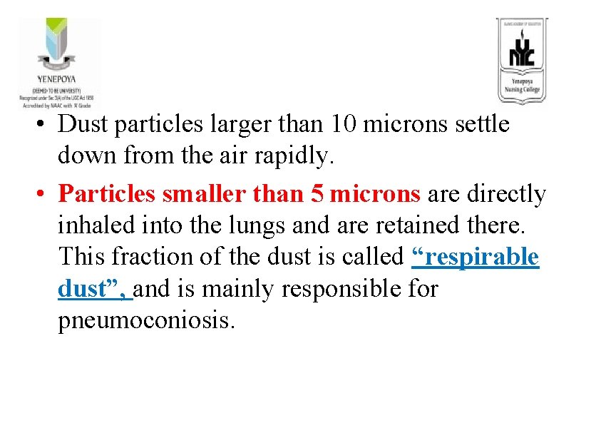  • Dust particles larger than 10 microns settle down from the air rapidly.