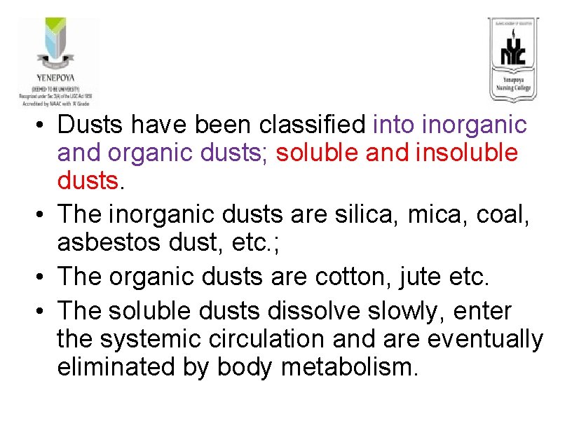  • Dusts have been classified into inorganic and organic dusts; soluble and insoluble