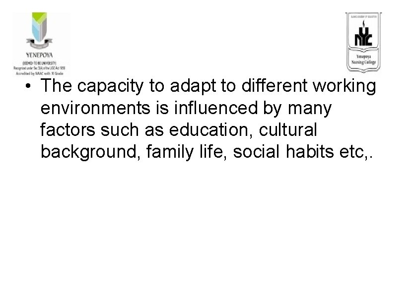  • The capacity to adapt to different working environments is influenced by many