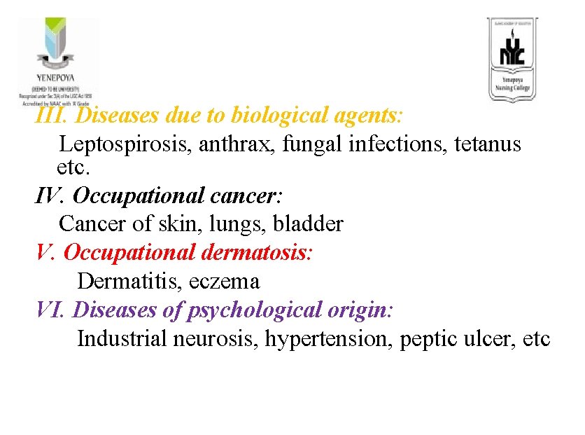 III. Diseases due to biological agents: Leptospirosis, anthrax, fungal infections, tetanus etc. IV. Occupational