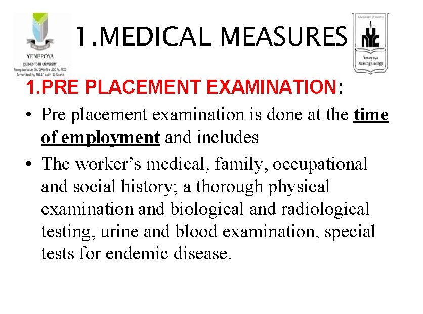 1. MEDICAL MEASURES 1. PRE PLACEMENT EXAMINATION: • Pre placement examination is done at