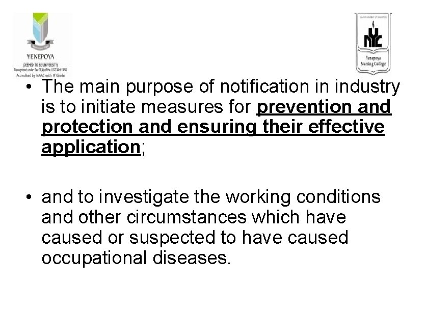  • The main purpose of notification in industry is to initiate measures for