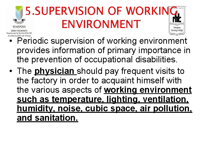 5. SUPERVISION OF WORKING ENVIRONMENT • Periodic supervision of working environment provides information of