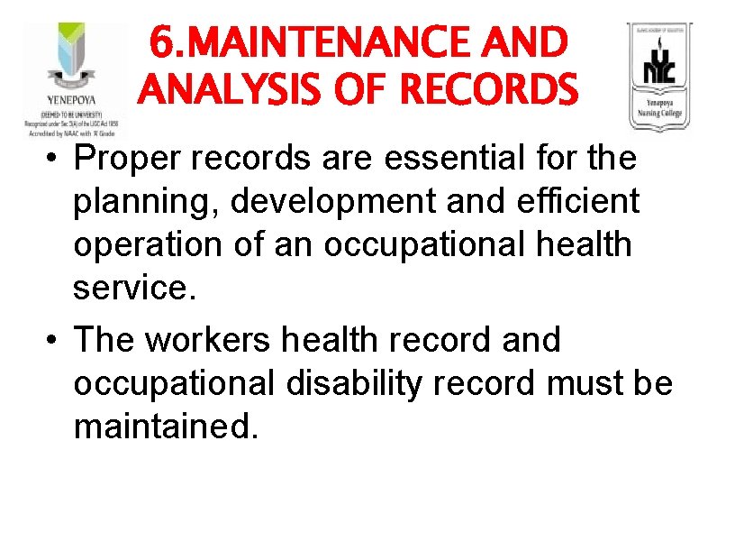 6. MAINTENANCE AND ANALYSIS OF RECORDS • Proper records are essential for the planning,