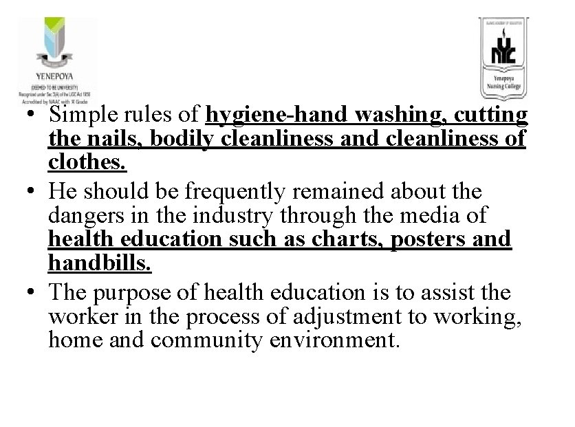  • Simple rules of hygiene-hand washing, cutting the nails, bodily cleanliness and cleanliness