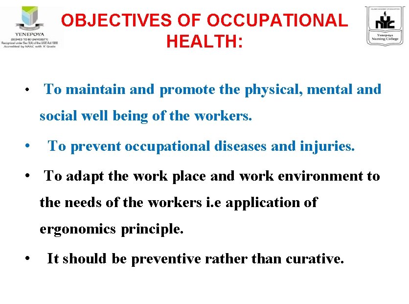 OBJECTIVES OF OCCUPATIONAL HEALTH: • To maintain and promote the physical, mental and social