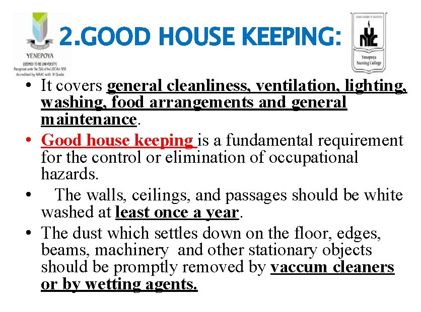 2. GOOD HOUSE KEEPING: • It covers general cleanliness, ventilation, lighting, washing, food arrangements