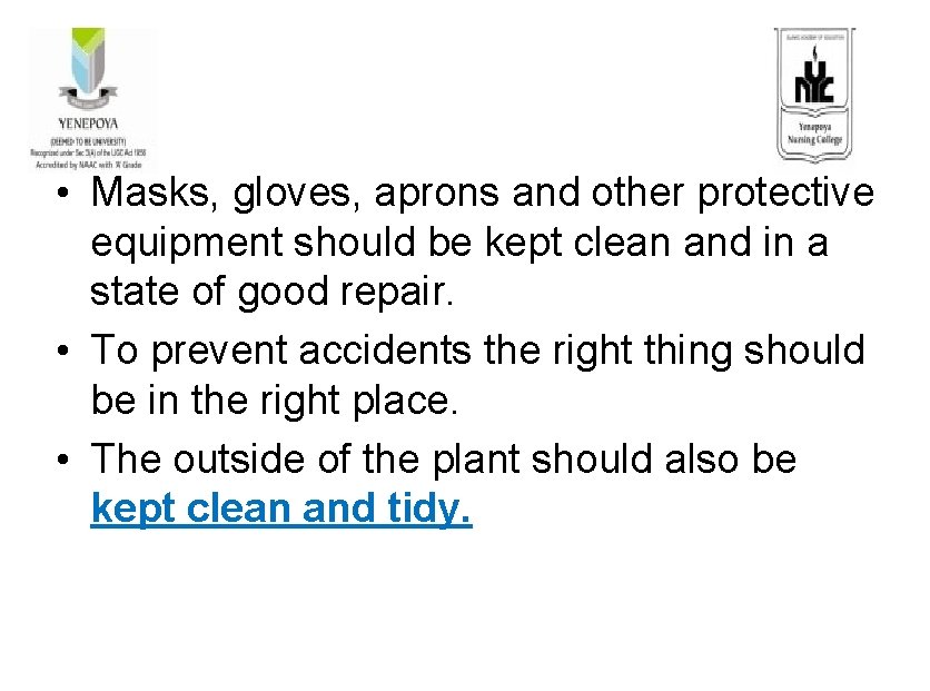  • Masks, gloves, aprons and other protective equipment should be kept clean and