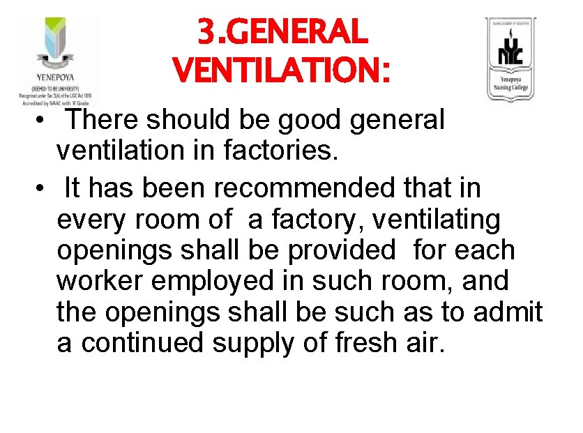 3. GENERAL VENTILATION: • There should be good general ventilation in factories. • It