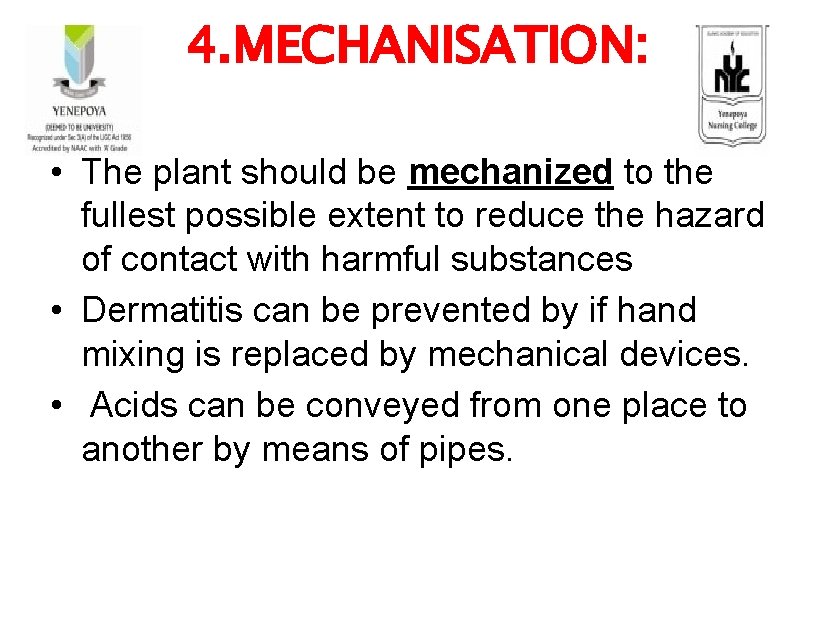 4. MECHANISATION: • The plant should be mechanized to the fullest possible extent to