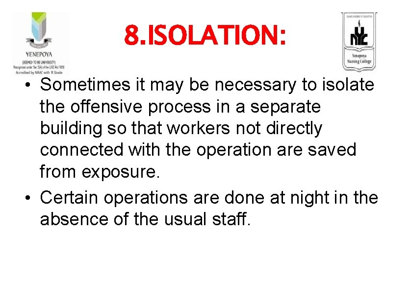 8. ISOLATION: • Sometimes it may be necessary to isolate the offensive process in