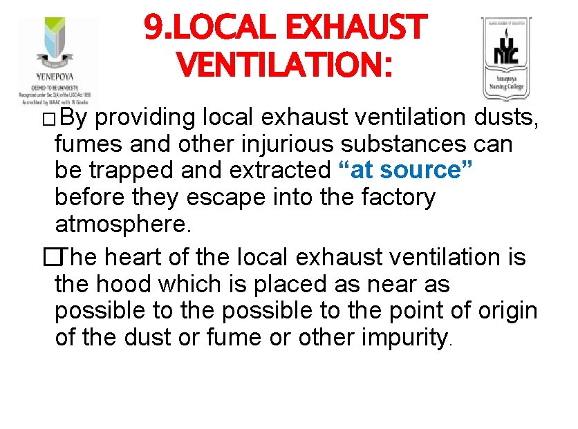 9. LOCAL EXHAUST VENTILATION: � By providing local exhaust ventilation dusts, fumes and other