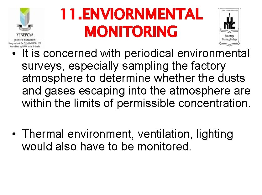 11. ENVIORNMENTAL MONITORING • It is concerned with periodical environmental surveys, especially sampling the