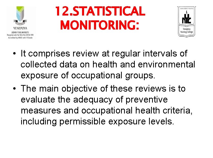 12. STATISTICAL MONITORING: • It comprises review at regular intervals of collected data on