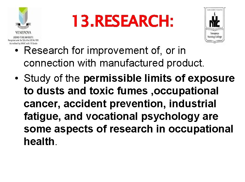 13. RESEARCH: • Research for improvement of, or in connection with manufactured product. •