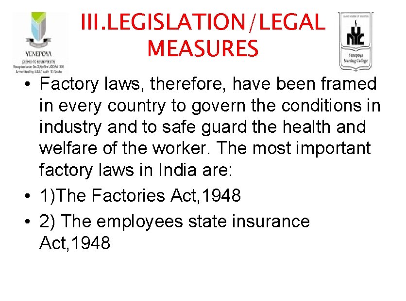 III. LEGISLATION/LEGAL MEASURES • Factory laws, therefore, have been framed in every country to