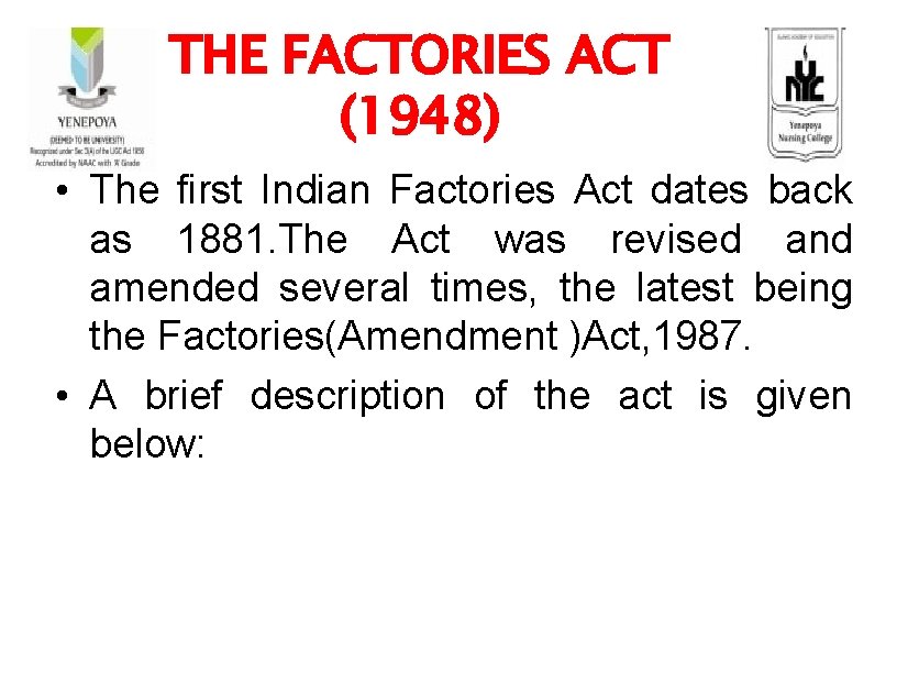 THE FACTORIES ACT (1948) • The first Indian Factories Act dates back as 1881.