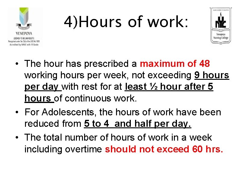 4)Hours of work: • The hour has prescribed a maximum of 48 working hours