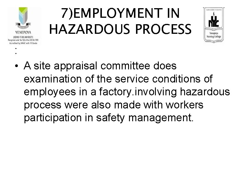 7)EMPLOYMENT IN HAZARDOUS PROCESS : • A site appraisal committee does examination of the