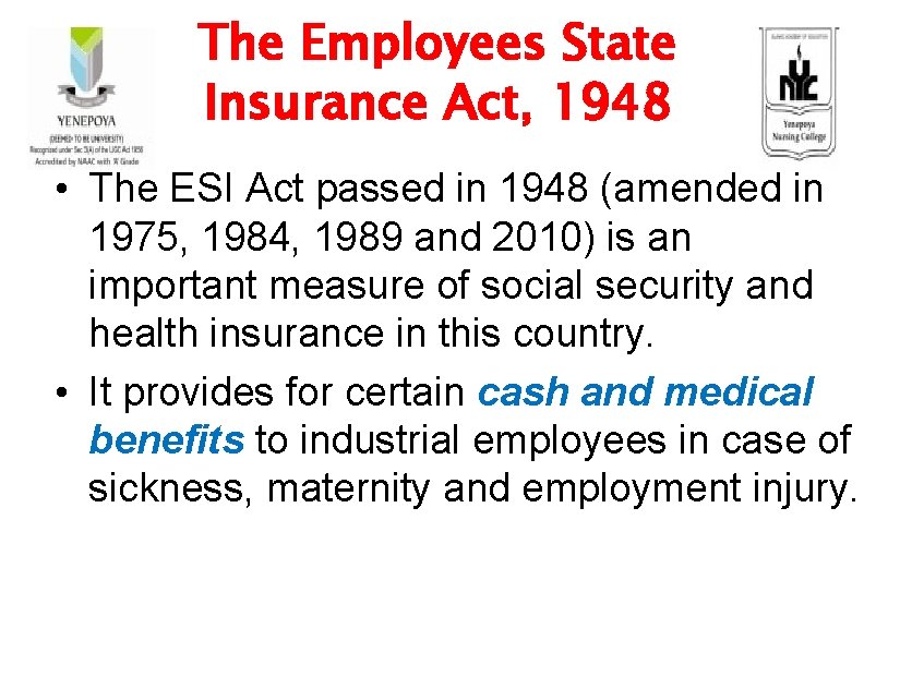 The Employees State Insurance Act, 1948 • The ESI Act passed in 1948 (amended