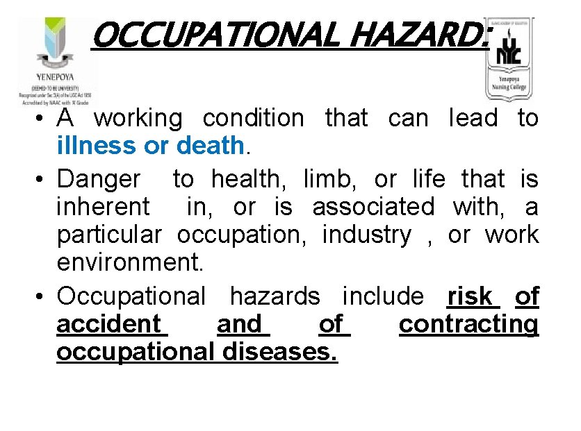 OCCUPATIONAL HAZARD: • A working condition that can lead to illness or death. •