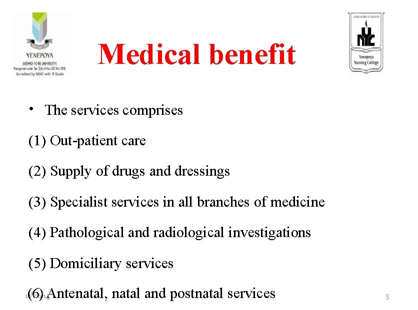 Medical benefit • The services comprises (1) Out-patient care (2) Supply of drugs and