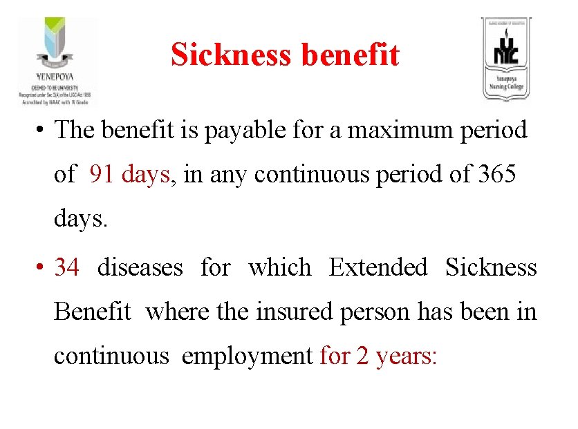 Sickness benefit • The benefit is payable for a maximum period of 91 days,