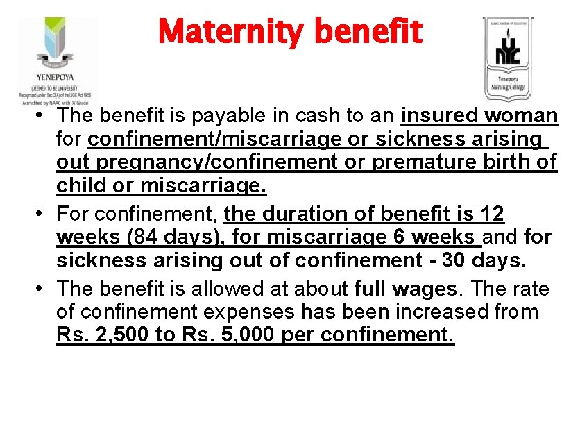 Maternity benefit • The benefit is payable in cash to an insured woman for