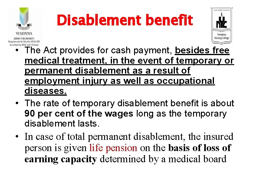 Disablement benefit • The Act provides for cash payment, besides free medical treatment, in