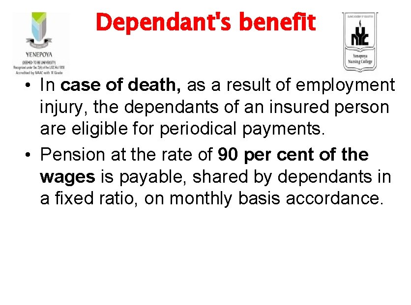 Dependant's benefit • In case of death, as a result of employment injury, the