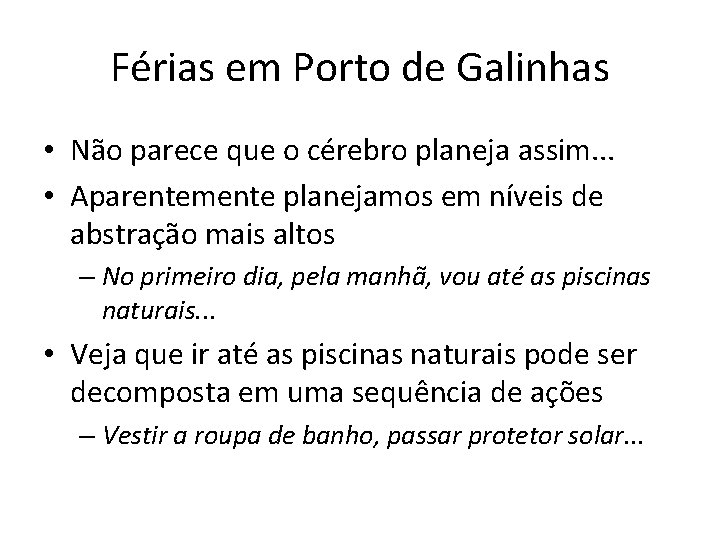 Férias em Porto de Galinhas • Não parece que o cérebro planeja assim. .