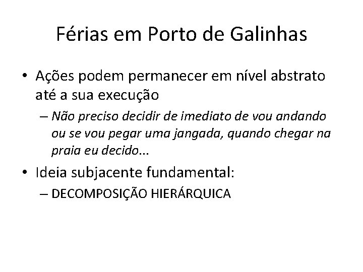 Férias em Porto de Galinhas • Ações podem permanecer em nível abstrato até a