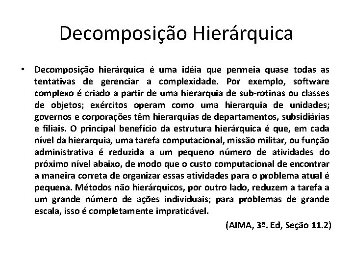 Decomposição Hierárquica • Decomposição hierárquica é uma idéia que permeia quase todas as tentativas