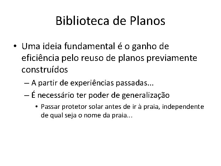 Biblioteca de Planos • Uma ideia fundamental é o ganho de eficiência pelo reuso