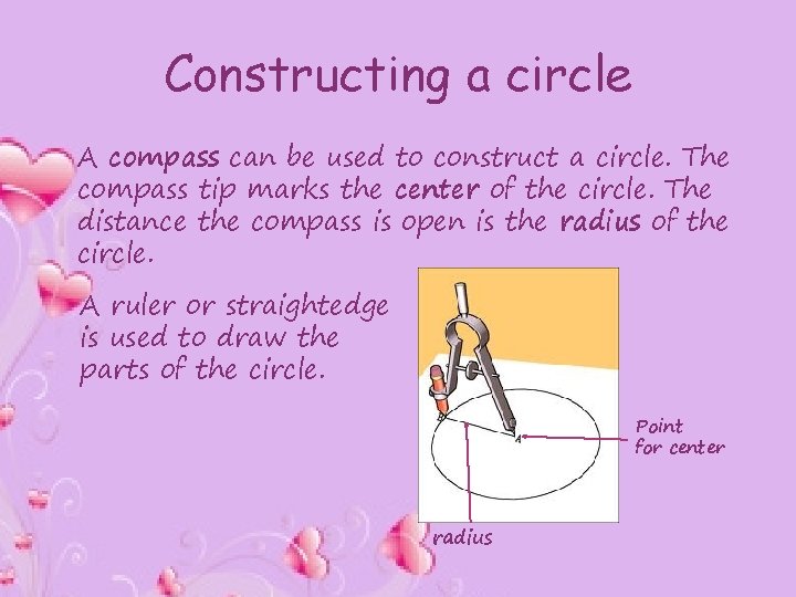 Constructing a circle A compass can be used to construct a circle. The compass