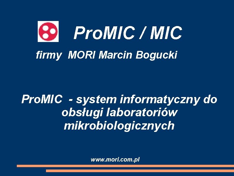 Pro. MIC / MIC firmy MORI Marcin Bogucki Pro. MIC - system informatyczny do
