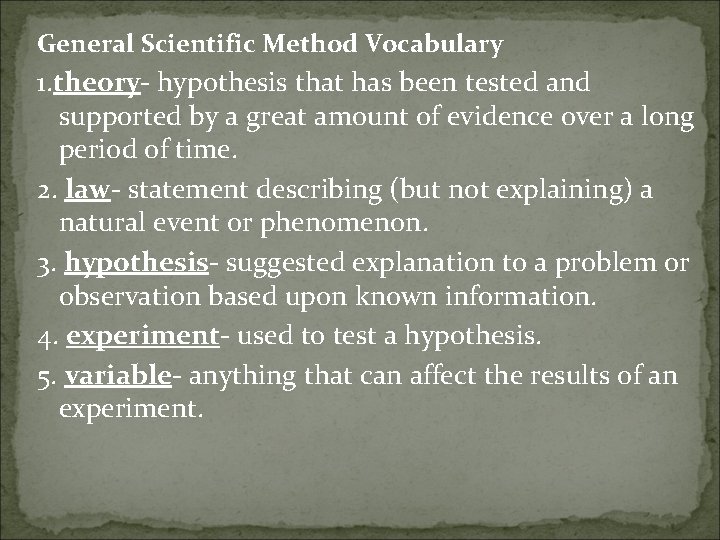 General Scientific Method Vocabulary 1. theory- hypothesis that has been tested and supported by General Scientific Method Vocabulary 1. theory- hypothesis that has been tested and supported by