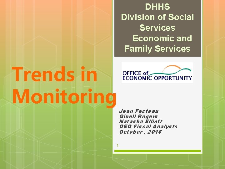 DHHS Division of Social Services Economic and Family Services Trends in Monitoring Jean Fecteau